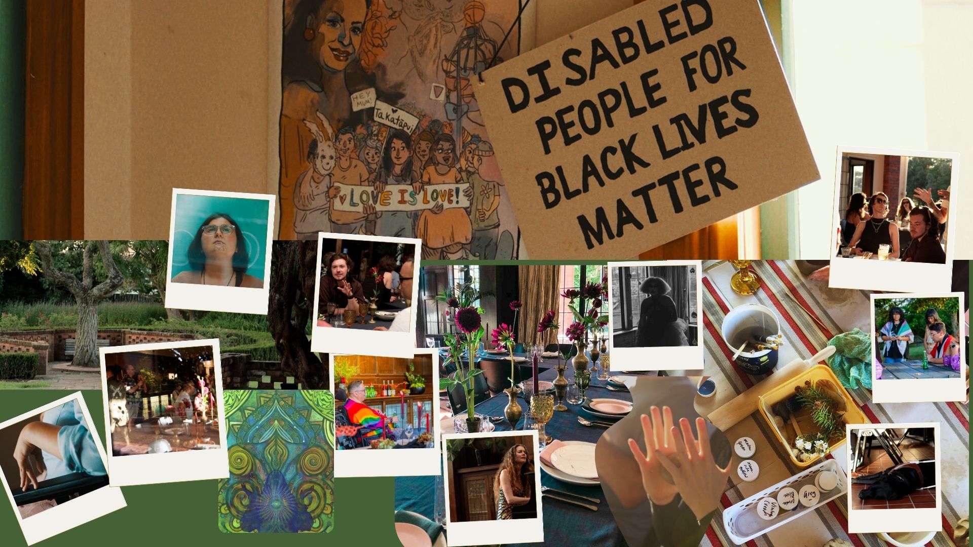 A collage of images of the activations and content for Deepen* including table settings, faces and hands against a backdrop of a sign reading 'Disabled people for black lives matter'.
